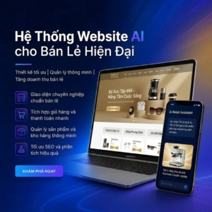 Thiết kế website chuẩn SEO tự động bằng AI cho cửa hàng bán lẻ